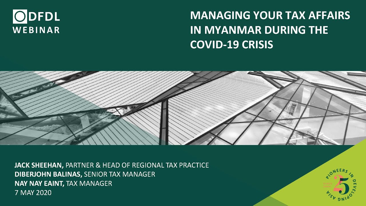 Managing Your Tax Affairs in Myanmar During the COVID 19 Crisis - DFDL Webinar Replay