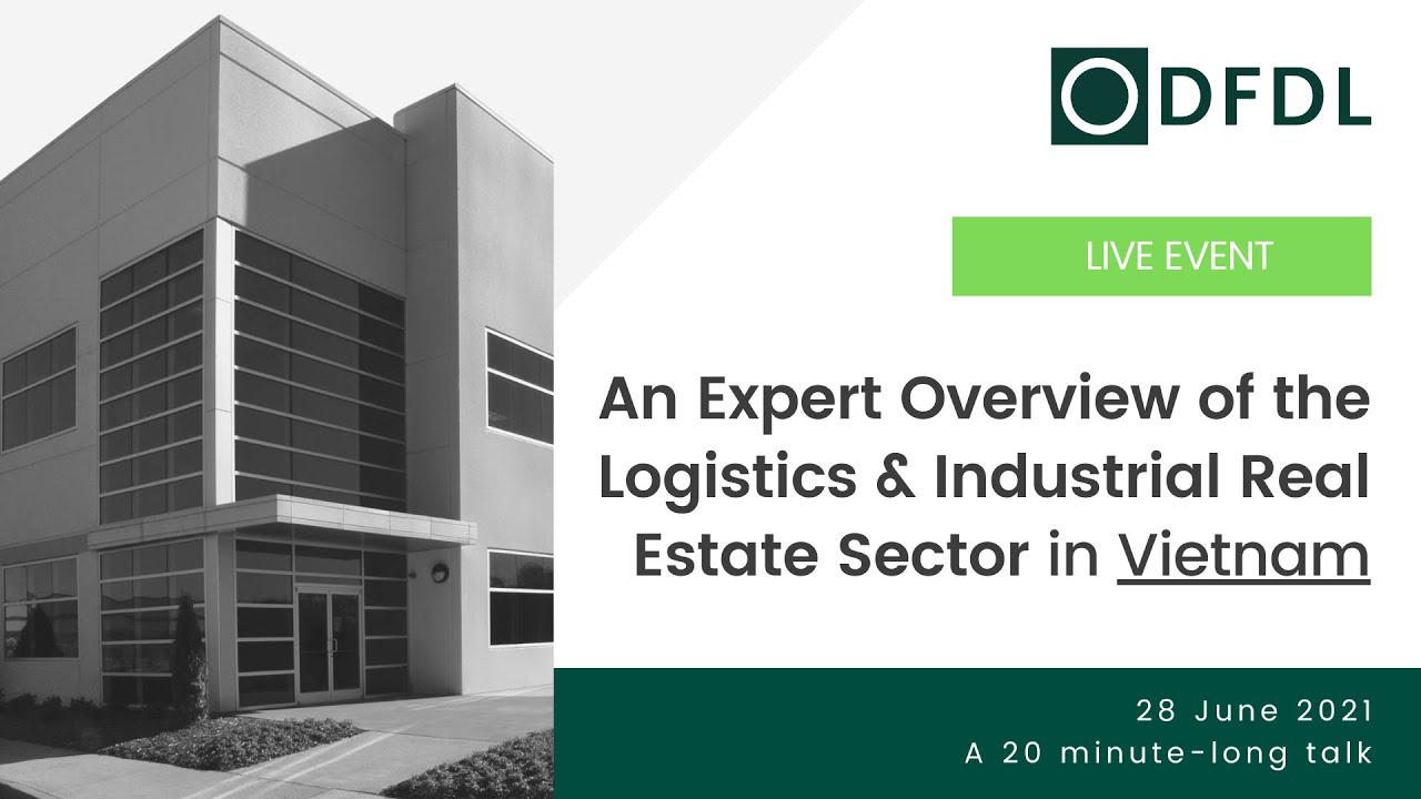 An Expert Overview of the Logistics & Industrial Real Estate Sector in Vietnam