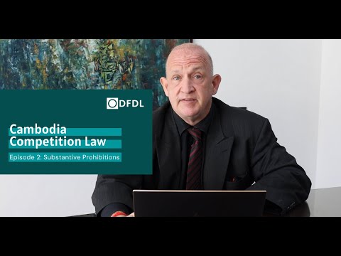 Cambodian Competition Law – Episode 2: Substantive Prohibitions