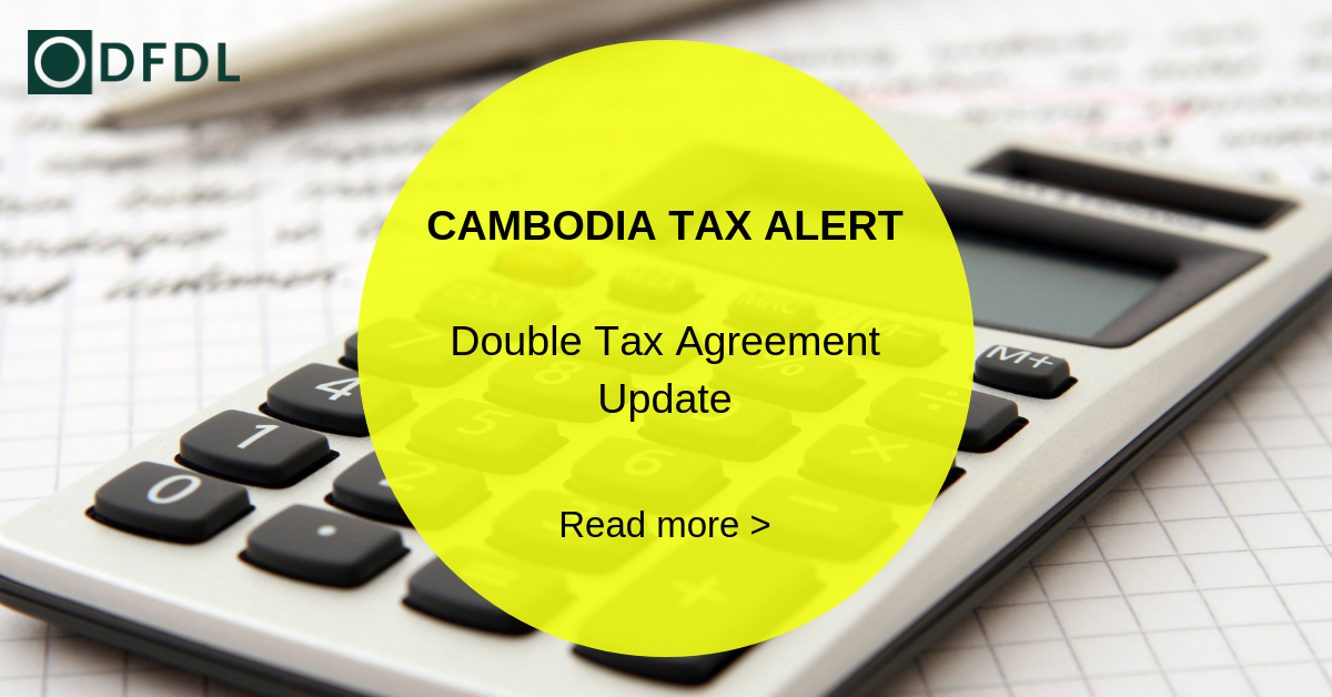 Cambodia Tax Alert Double Tax Agreement Update DFDL Legal, Tax