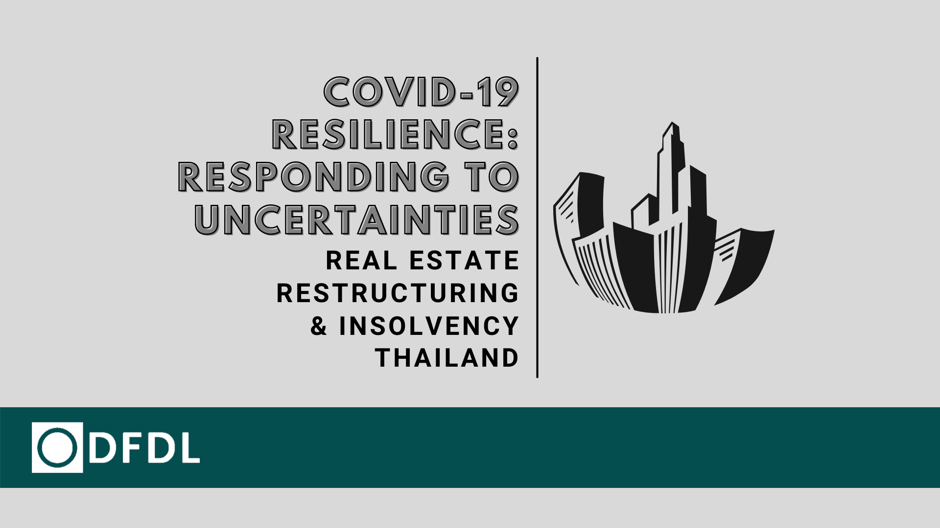 Real Estate Restructuring & Insolvency – COVID19 Resilience: Responding to Uncertainties in Thailand