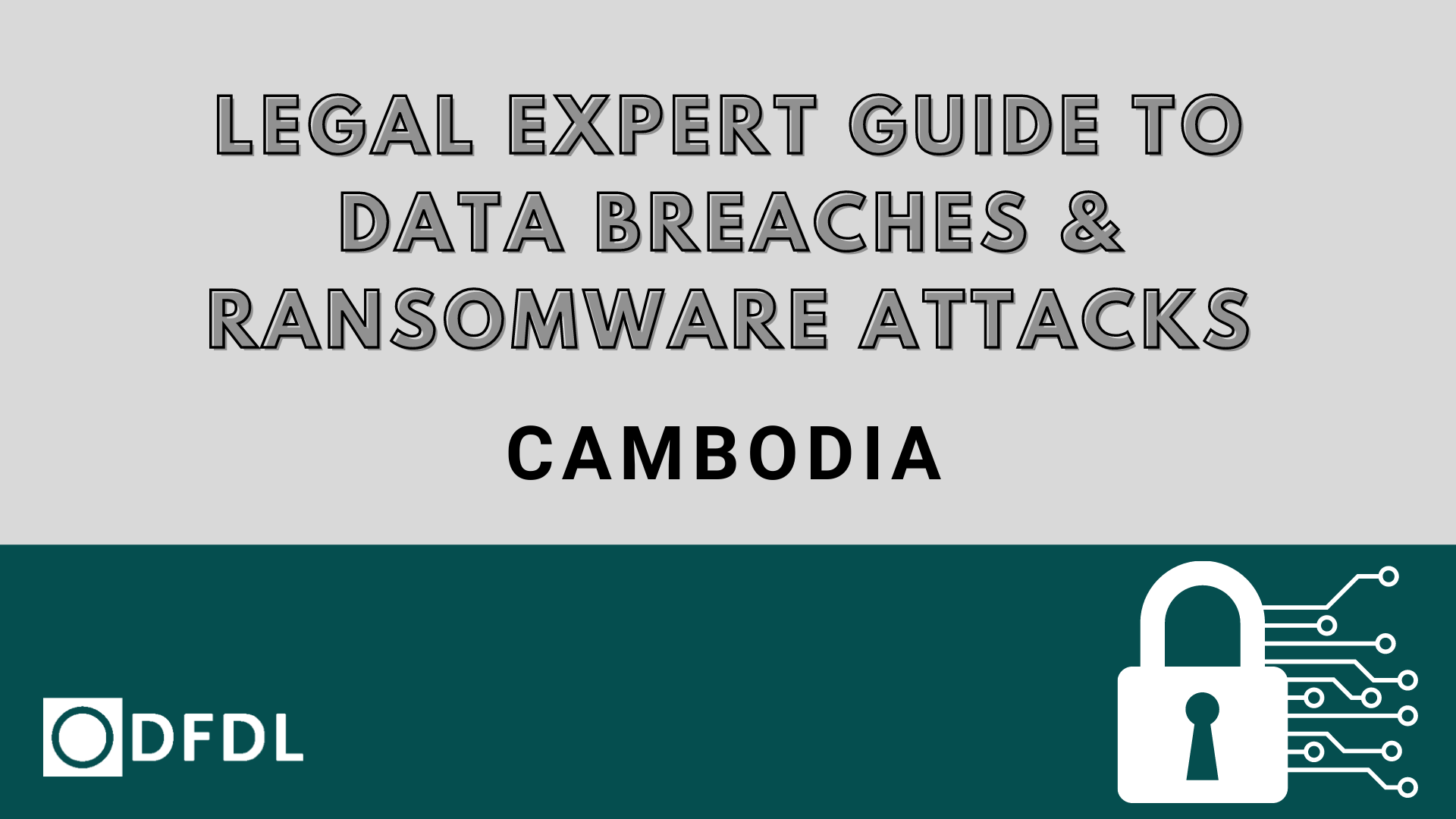 Legal Expert Guide to Data Breaches & Ransomware Attacks in Cambodia