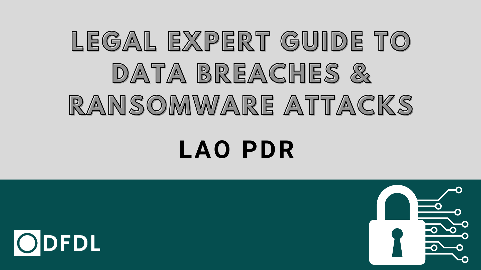 Legal Expert Guide to Data Breaches & Ransomware Attacks in the Lao PDR