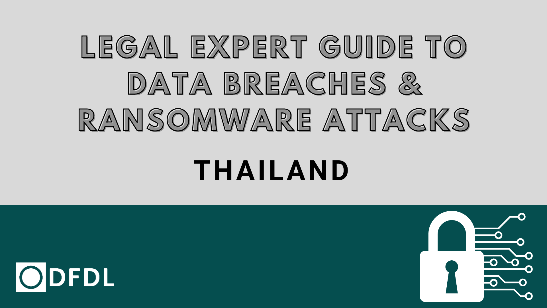 Legal Expert Guide to Data Breaches & Ransomware Attacks in Thailand