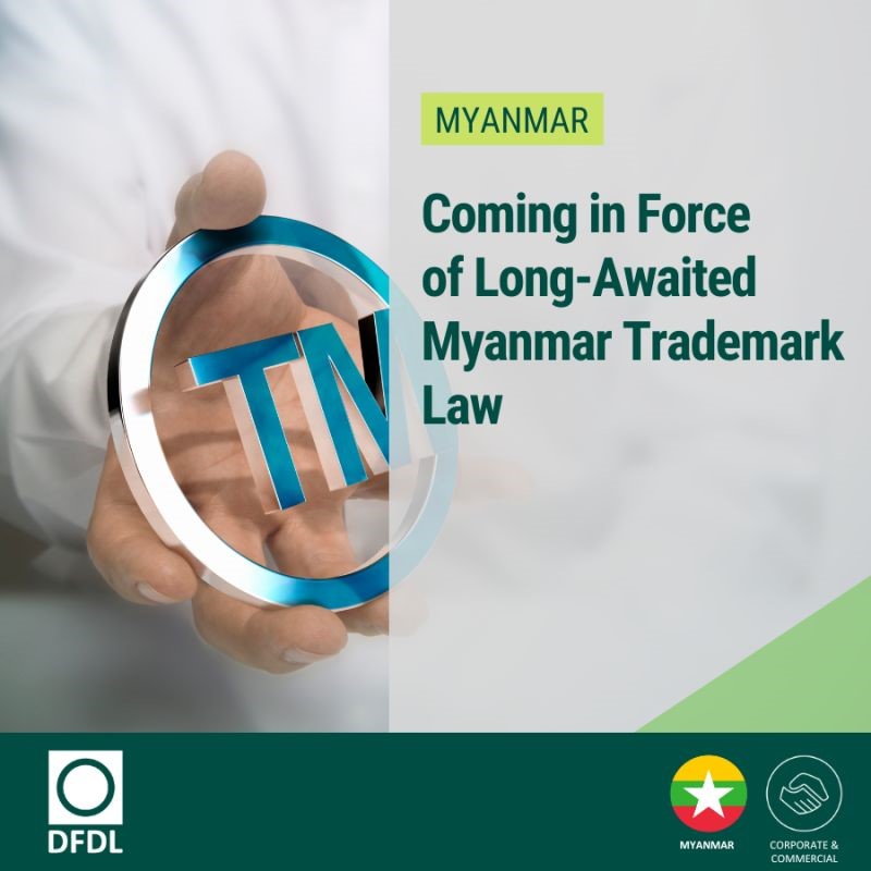 Myanmar: Coming in Force of Long-Awaited Myanmar Trademark Law